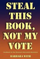 Steal This Book, Not My Vote 0966137825 Book Cover