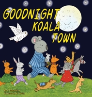 ฝันดี เมืองโคอาล่า Goodnight Koala Town 1737999765 Book Cover