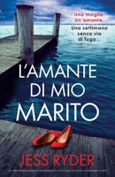 L'amante di mio marito: Un thriller psicologico irresistibile con un colpo di scena da togliere il fiato (Italian Edition) 1805509381 Book Cover