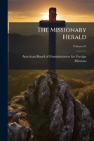 The Missionary Herald, Volume 64... 1278737081 Book Cover