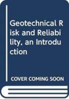 Geotechnical Risk and Reliability, an Introduction 0415662192 Book Cover