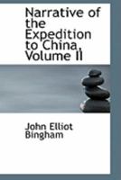 Narrative of the Expedition to China, Volume II 0353985155 Book Cover