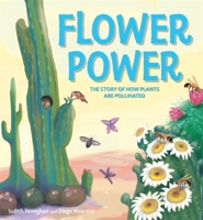 Plant Life: Flower Power: The Story of How Plants Are Pollinated 1526307642 Book Cover