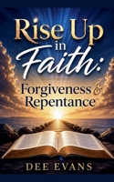 Rise Up in Faith: Forgiveness & Repentance B0F2SG851J Book Cover