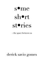 s•me sh•rt st•ries B0FKTHG4PG Book Cover