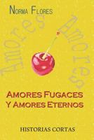 Amores Fugaces y Amores Eternos : Historias Cortas 1983086185 Book Cover