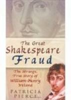 The Great Shakespeare Fraud: The Strange, True Story of William-Henry Ireland 0750933933 Book Cover