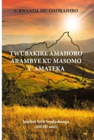 U RWANDA MU GIHIRAHIRO: TWUBAKIRE AMAHORO ARAMBYE KU MASOMO Y' AMATEKA B0CF4FM198 Book Cover