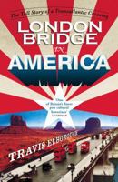 London Bridge in America: The Tall Story of a Transatlantic Crossing 0099565765 Book Cover