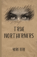 True Northerners B0CSWWVVF9 Book Cover