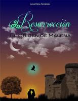 Resurrección Libro 1: El origen de Malena (Primera Parte) 1974040925 Book Cover