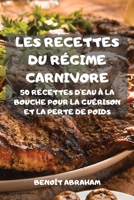 Les Recettes Du Régime Carnivore 50 Recettes Carnivore Pour Réinitialiser Et Recharger Votre Corps 1803502037 Book Cover