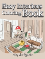 Easy Interiors Coloring Book: A Large Print Coloring Book Featuring Fun, Cozy and Relaxing Home Interior Designs B08X5WCWWB Book Cover