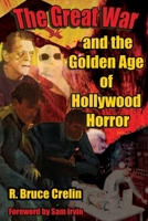 The Great War and the Golden Age of Hollywood Horror 1644301180 Book Cover