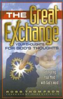 The Great Exchange: Your Thoughts for God's Thoughts Renovating Your Mind With God's Word 1889723207 Book Cover