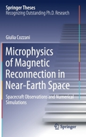 Microphysics of Magnetic Reconnection in Near-Earth Space: Spacecraft Observations and Numerical Simulations 3030561410 Book Cover