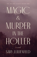 Magic & Murder in the Holler (Arcane Codex) B0FBD5PSJ3 Book Cover