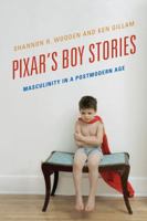 Pixar's Boy Stories: Masculinity in a Postmodern Age 1442275650 Book Cover