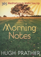 Morning Notes: 365 Meditations To Wake You Up (Prather, Hugh) 1573242543 Book Cover