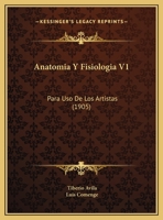 Anatomia Y Fisiologia V1: Para Uso De Los Artistas (1905) 1168116937 Book Cover