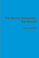 The Novel, Kunzman, the Novel! 1329408926 Book Cover