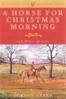A Horse for Christmas Morning: And Other Stories  Foreword by Henry Hooker (The Derrydale Press Foxhunters' Library) 0876910193 Book Cover