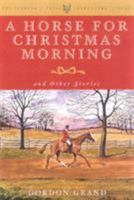 A Horse for Christmas Morning: And Other Stories  Foreword by Henry Hooker (The Derrydale Press Foxhunters' Library) 1586670743 Book Cover