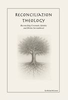 Reconciliation Theology: Reconciling Covenant, Identity, and Divine Servanthood B0G2L1C16X Book Cover