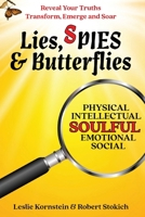 Lies, SPIES & Butterflies: Reveal Your Truths Transform, Emerge and Soar B0FR7F6F8C Book Cover