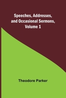 Speeches, Addresses, And Occasional Sermons; Volume 1 B0BNZL7W48 Book Cover