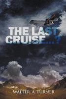 The Last Cruise...? 1450242022 Book Cover