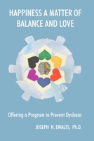Happiness: A Matter of Balance and Love: Offering a Program to Prevent Dyslexia B08HSC1D6C Book Cover