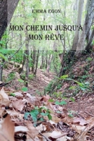Mon chemin jusqu'à mon rêve (French Edition) 2414544570 Book Cover
