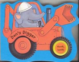 Things That Go: Dan's Digger (Things That Go) 1405019581 Book Cover