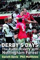 Derby's Days: The Rams' Rivalry with Nottingham Forest. Gareth Davis, Phil Matthews 178091007X Book Cover