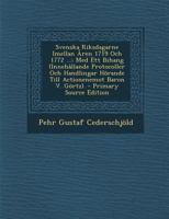 Svenska Riksdagarne Imellan Åren 1719 Och 1772 ...: Med Ett Bihang (Innehållande Protocoller Och Handlingar Hörande Till Actionenemot Baron V. Görtz). 1289546940 Book Cover