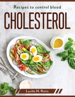 Recipes to control blood cholesterol 1804379395 Book Cover