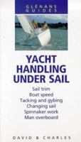 Glenans Guides: Yacht Handling Under Sail (Glenans Guides) 0715302981 Book Cover