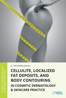 Cellulite, Localized Fat Deposits, and Body Contouring in Cosmetic Dermatology & Skincare Practice 1970196513 Book Cover