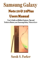 Samsung Galaxy Note 10 & 10 Plus Users Manual: User’s Guide on Hidden Features, Tips and Tricks to Master Your Samsung Note 10 & 10 + 1693415828 Book Cover