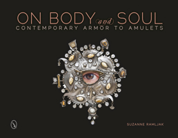 On Body and Soul: Contemporary Armor to Amulets 0764346474 Book Cover
