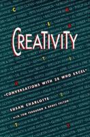 Creativity: Conversations With 28 Who Excel 1879094118 Book Cover
