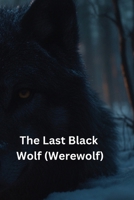 The Last Black Wolf (Werewolf) B0DQYN7ZLB Book Cover