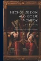 Hechos De Don Alonso De Monroy: Clavero Y Maestre De La Orden De Alcántara... 102183534X Book Cover