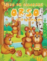 Libro da Colorare Orso per Bambini: Un Caratteristico Libro da Colorare Con Disegni Di Orsi Speciali - Adatto a Bambini Dai 3 agli 8 anni 1008941298 Book Cover