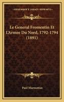 Le General Fromentin Et L'Armee Du Nord, 1792-1794 (1891) 2012894097 Book Cover