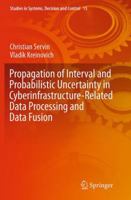 Propagation of Interval and Probabilistic Uncertainty in Cyberinfrastructure-Related Data Processing and Data Fusion 331912627X Book Cover