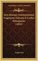 Juris Romani Anteiustinianei Fragmenta Vaticana E Codice Palimpsesto (1824) 1167185013 Book Cover