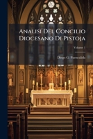 Analisi Del Concilio Diocesano Di Pistoja: Celebrato Nel Mese Di Settembre Dell' Anno 1786 : Opera Posthuma, Volume 1 1179838726 Book Cover