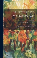Histoire De Madagascar: Ses Habitants Et Ses Missionnaires; Volume 2 1021069051 Book Cover